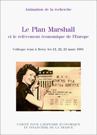 Le Plan Marshall et le Relèvement économique de l'Europe. Colloque tenu à Bercy les 21, 22, 23, mars 1991 book