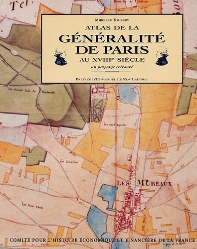 Atlas de la Généralité de Paris au XVIIIe siècle : un paysage retrouvé Business, Finance & Career