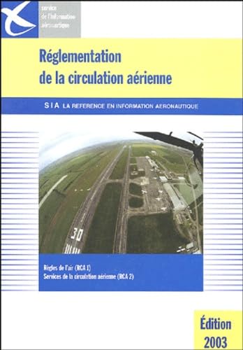 Réglementation de la circulation aérienne RCA 1 et RCA 2: Règles de l'air ; Services de la circulation aérienne ; Textes d'application book