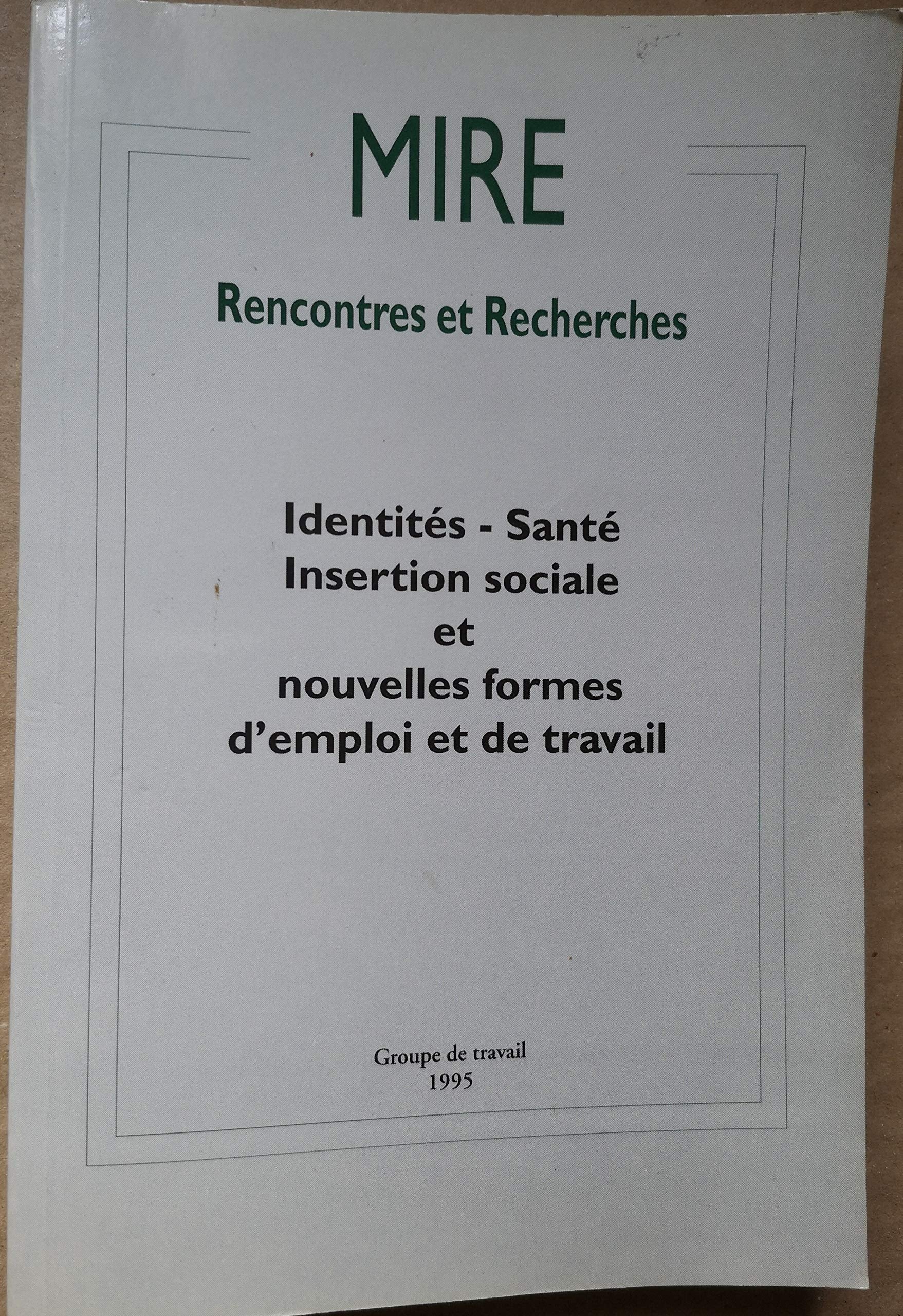 Identités, santé, insertion sociale et nouvelles formes d'emploi et de travail : Synthèse et comptes rendus des travaux (Rencontres et recherches) book