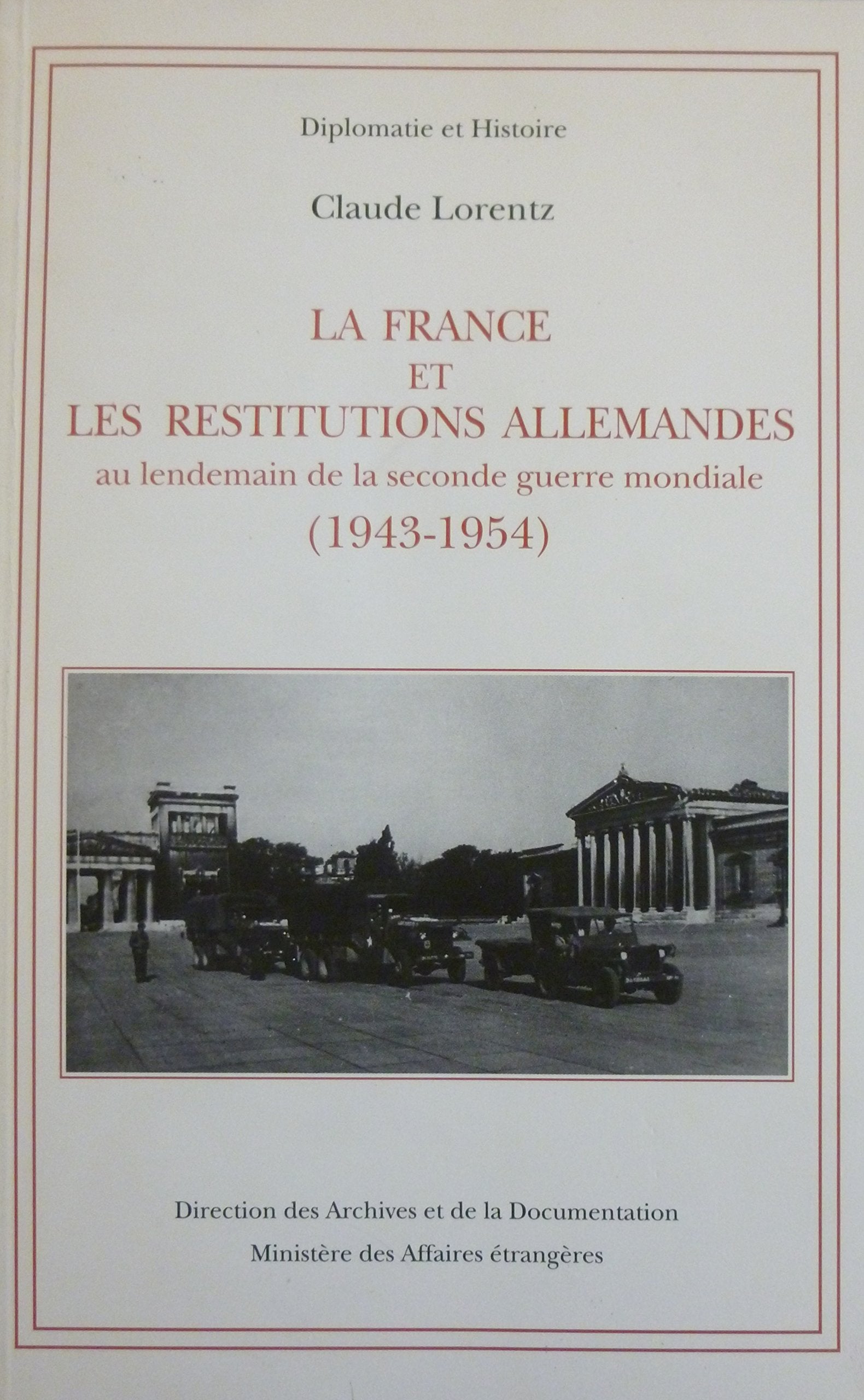 La France et les restitutions allemandes au lendemain de la seconde guerre mondiale: (1943-1954) (Diplomatie et histoire) Business, Finance & Career