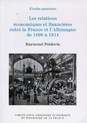 Les relations économiques et financières entre la France et l'Allemagne de 1898 à 1914 Business, Finance & Career