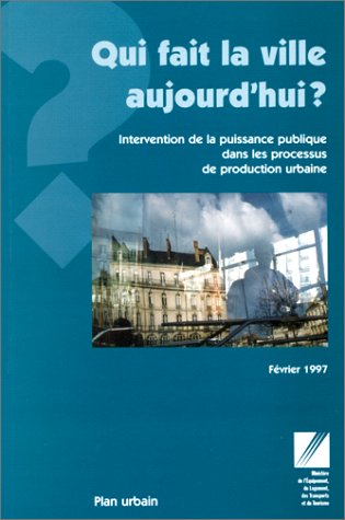 Qui Fait La Ville Aujourd'Hui? book