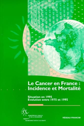 Le Cancer En France : Incidence Et Mortalite. Situation En 2995, Evolution Entre 1975 Et 1995 book