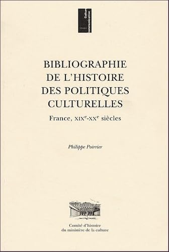 Bibliographie de l'histoire des politiques culturelles : France, XIXe-XXe siècles Books