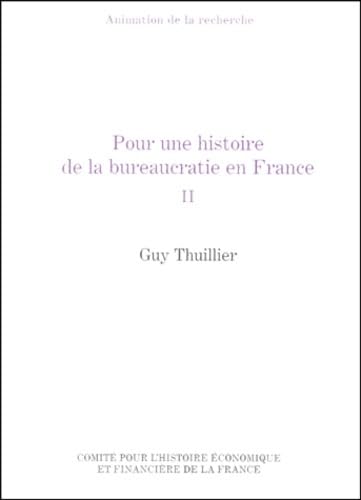 POUR UNE HISTOIRE DE LA BUREAUCRATIE EN FRANCE (2): Tome 2 Business, Finance & Career