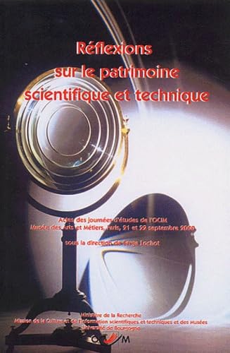 Réflexions sur le patrimoine scientifique et technique.: Actes des journées d'études de l'OCIM, Musée des Arts et Métiers, Paris, 21 et 22 septembre 2000 book