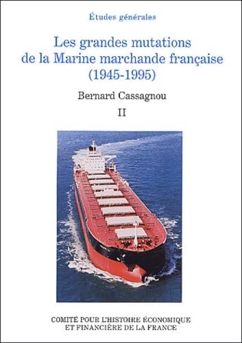 LES GRANDES MUTATIONS DE LA MARINE MARCHANDE FRANÇAISE (1945-1995) (2): Tome 2 Business, Finance & Career
