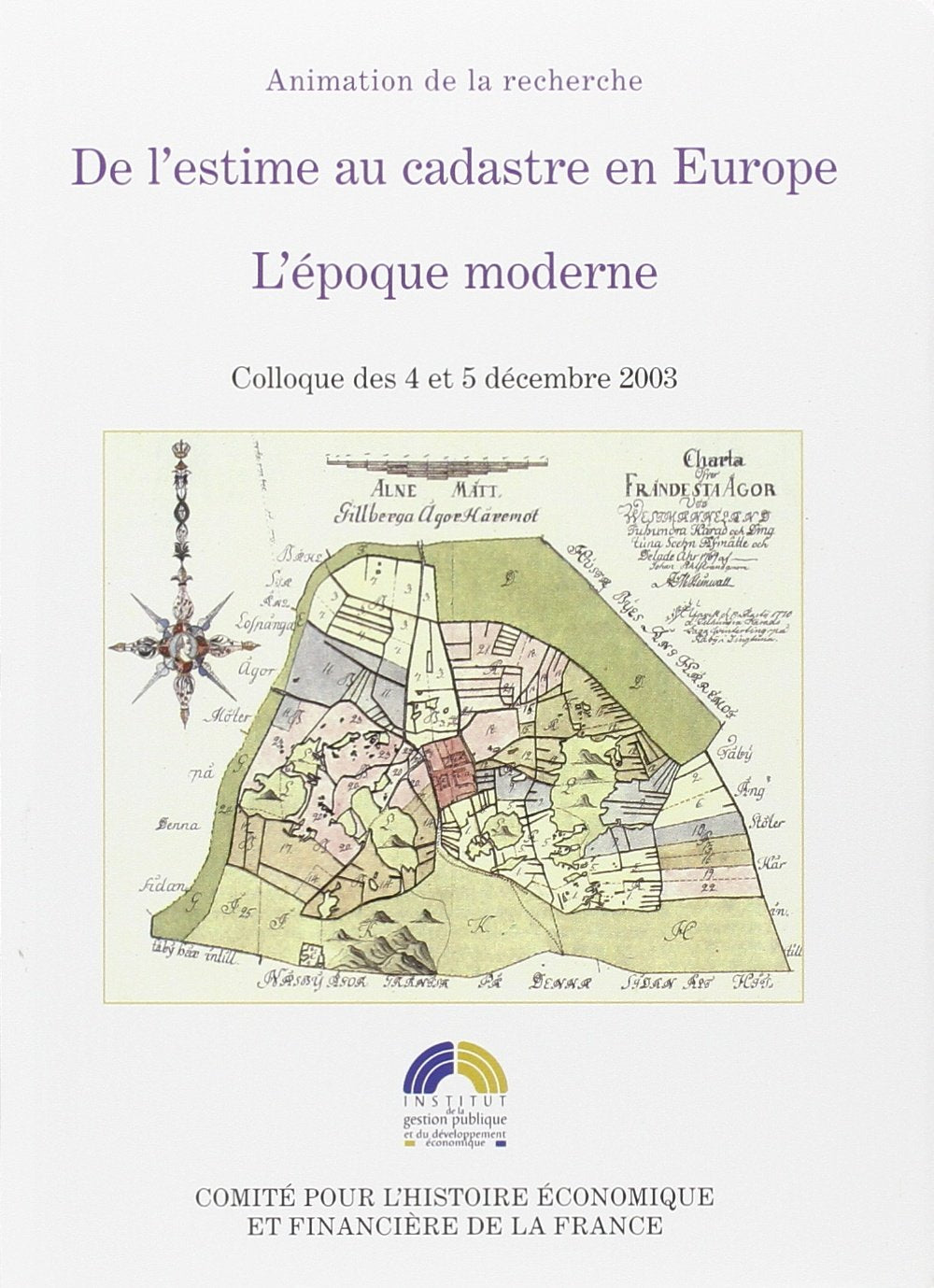 DE L ESTIME AU CADASTRE EN EUROPE. L EPOQUE MODERNE: ACTES COLLOQUE DES 4 ET 5 DÉCEMBRE 2003. SOUS LA DIR. SCIENTIFIQUE DE M.TOUZERY book
