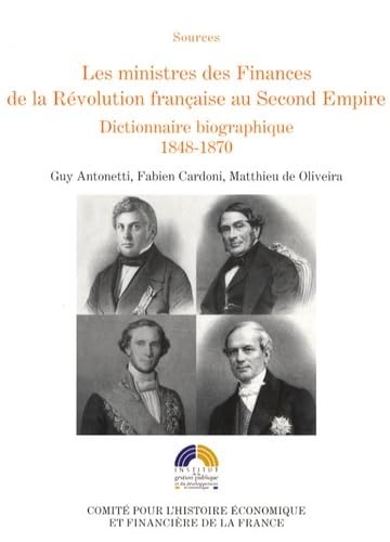 LES MINISTRES DES FINANCES DE LA RÉVOLUTION FRANÇAISE AU SECOND EMPIRE VOL 3: Dictionnaire bibliographique. 1848-1870 (3) book