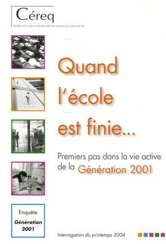 Quand l'école est finie...: Premiers pas dans la vie active de la Génération 2001 book