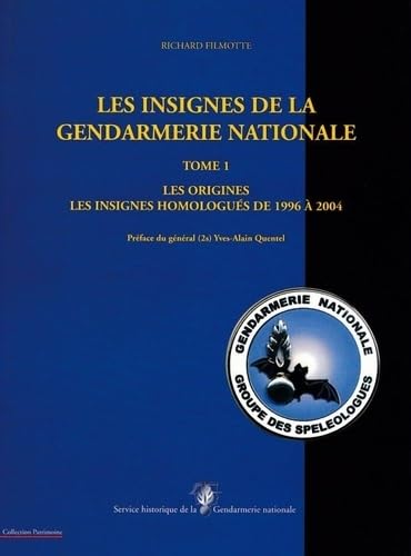Les insignes de la gendarmerie nat. Tome 1, les origines : les insignes homologués de 1996 à2004 Books