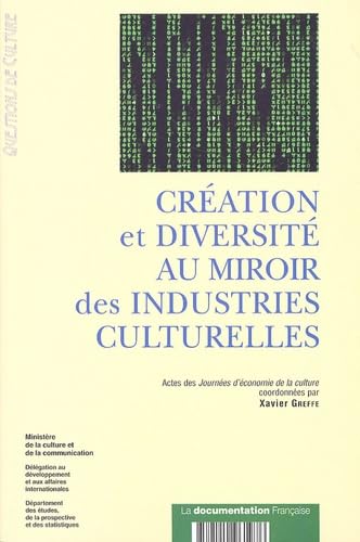 Création et diversité au miroir des industries culturelles: Actes des Journées d'économie de la culture des 12 et 13 janvier 2006 Books