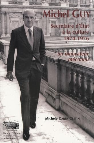 Michel Guy: Secrétaire d'Etat à la culture, 1974-1976 - Un innovateur méconnu book