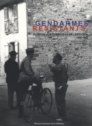 Gendarmes résistants: Du refus aux combats de la libération (1940-1945) book
