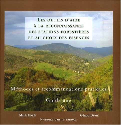 Les outils d'aide à la reconnaissance des stations forestières et au choix des essences: Méthode de recommandations pratiques ou Guide-âne book