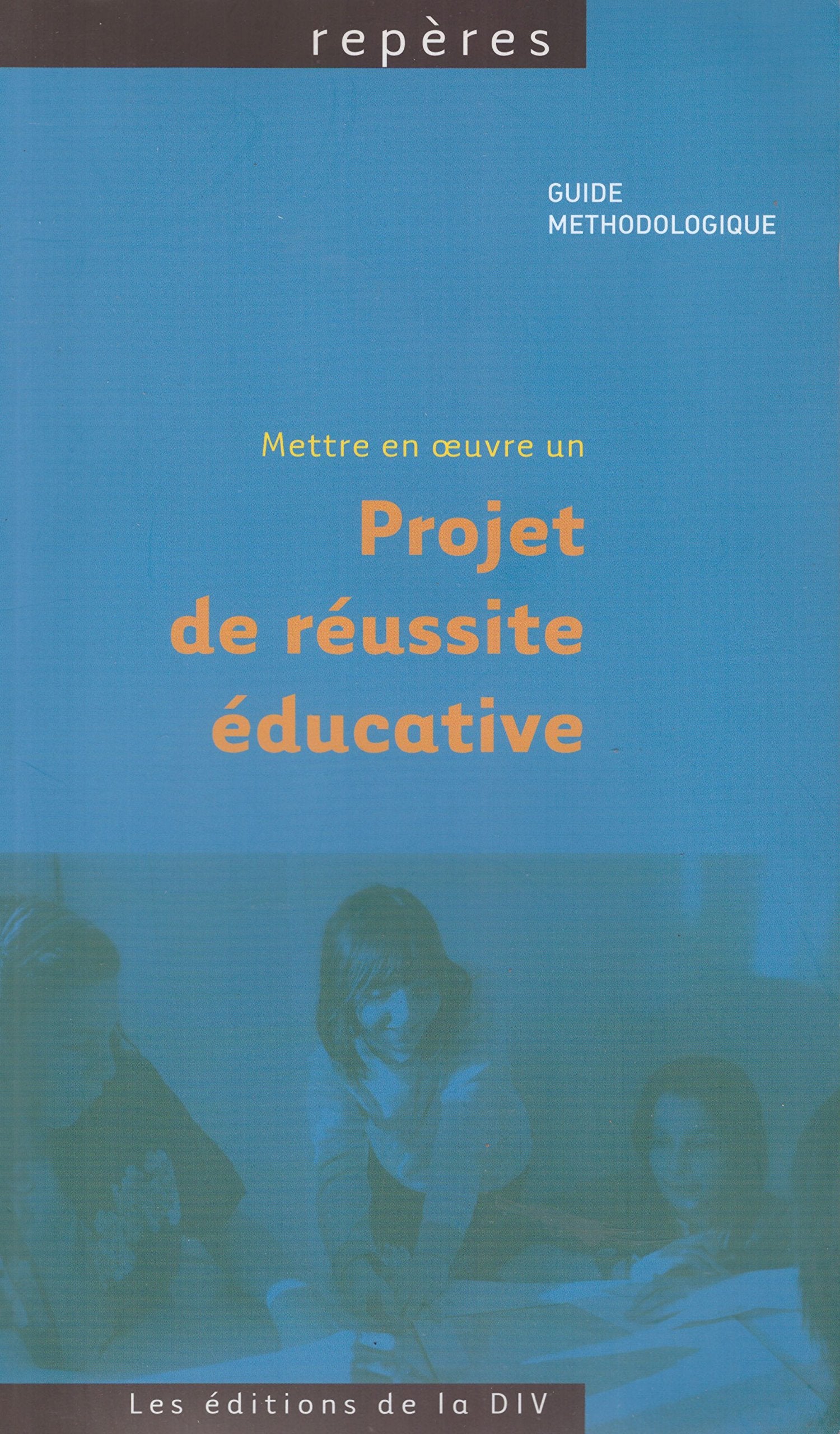 Mettre en œuvre un projet de réussite éducative, guide méthodologique Books