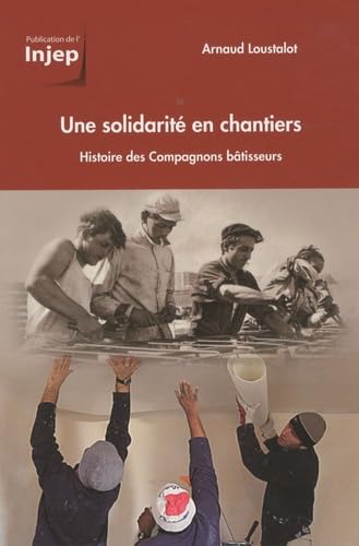 Une solidarité en chantiers: Histoire des Compagnons bâtisseurs Books