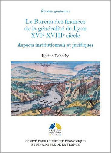 Le Bureau des finances de la généralité de Lyon, XVIe-XVIIIe siècle : aspects institutionnels et juridiques book