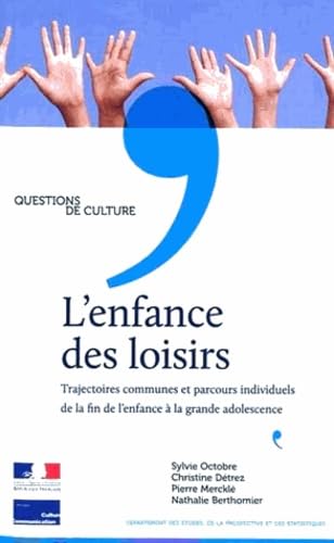L'enfance des loisirs - Trajectoires communes et parcours individuels: Trajectoires communes et parcours individuels de la fin de l'enfance à la grande adolescence Social Sciences