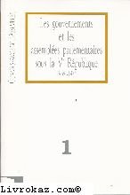 Les gouvernements et les assemblees parlementaires sous la veme republique de 1958 a 1974 book