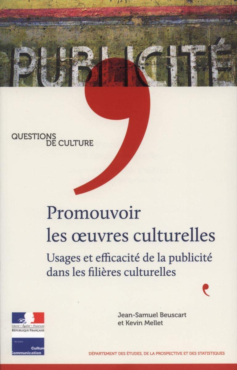 Promouvoir les oeuvres culturelles - La culture à l'épreuve de l'économie: Usages et efficacité de la publicité dans les filières culturelles Film, Art & Culture