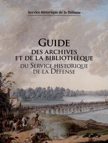 Guide des archives et de la bibliothèque du Service Historique de la Défense book
