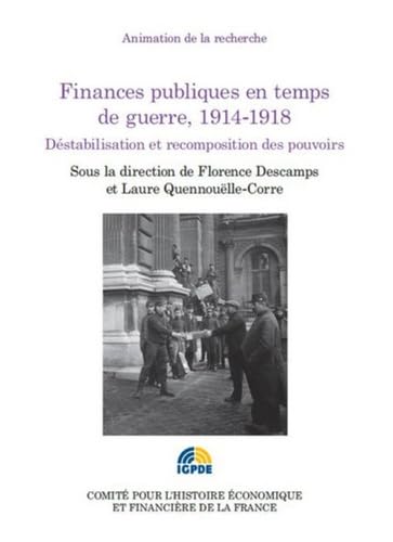 finances publiques en temps de guerre, 1914-1918: DÉSTABILISATION ET RECOMPOSITION DES POUVOIRS Business, Finance & Career