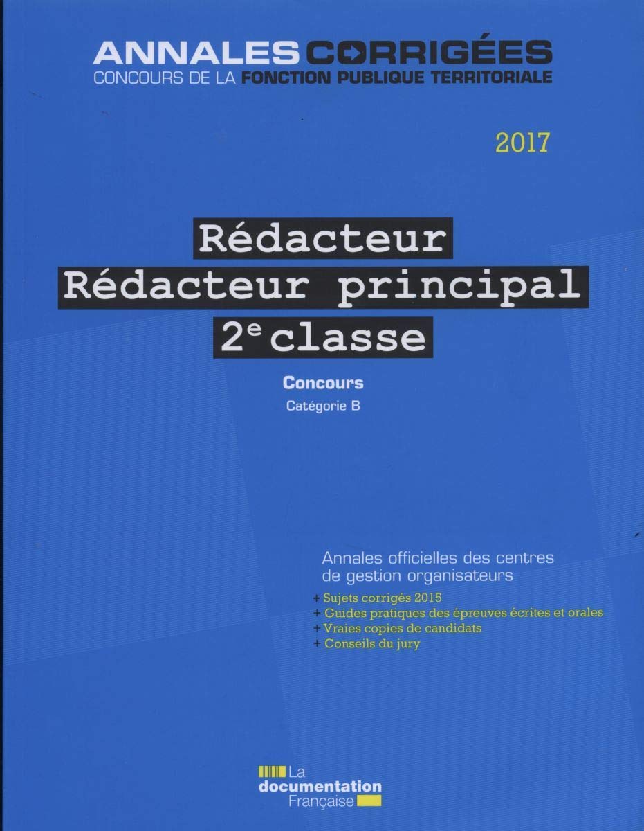Rédacteur rédacteur principal 2eme classe 2017 concours n°78: Concours externe, interne, 3e concours, catégorie B Business, Finance & Career