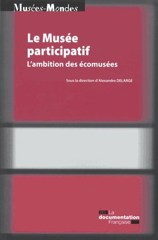Le musée participatif : l'ambition des écomusées book