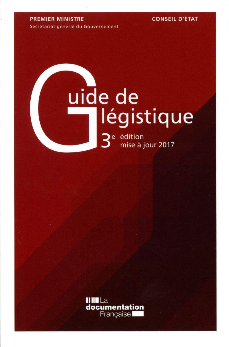 Guide de légistique: Pour l'élaboration des textes législatifs et réglementaires Law