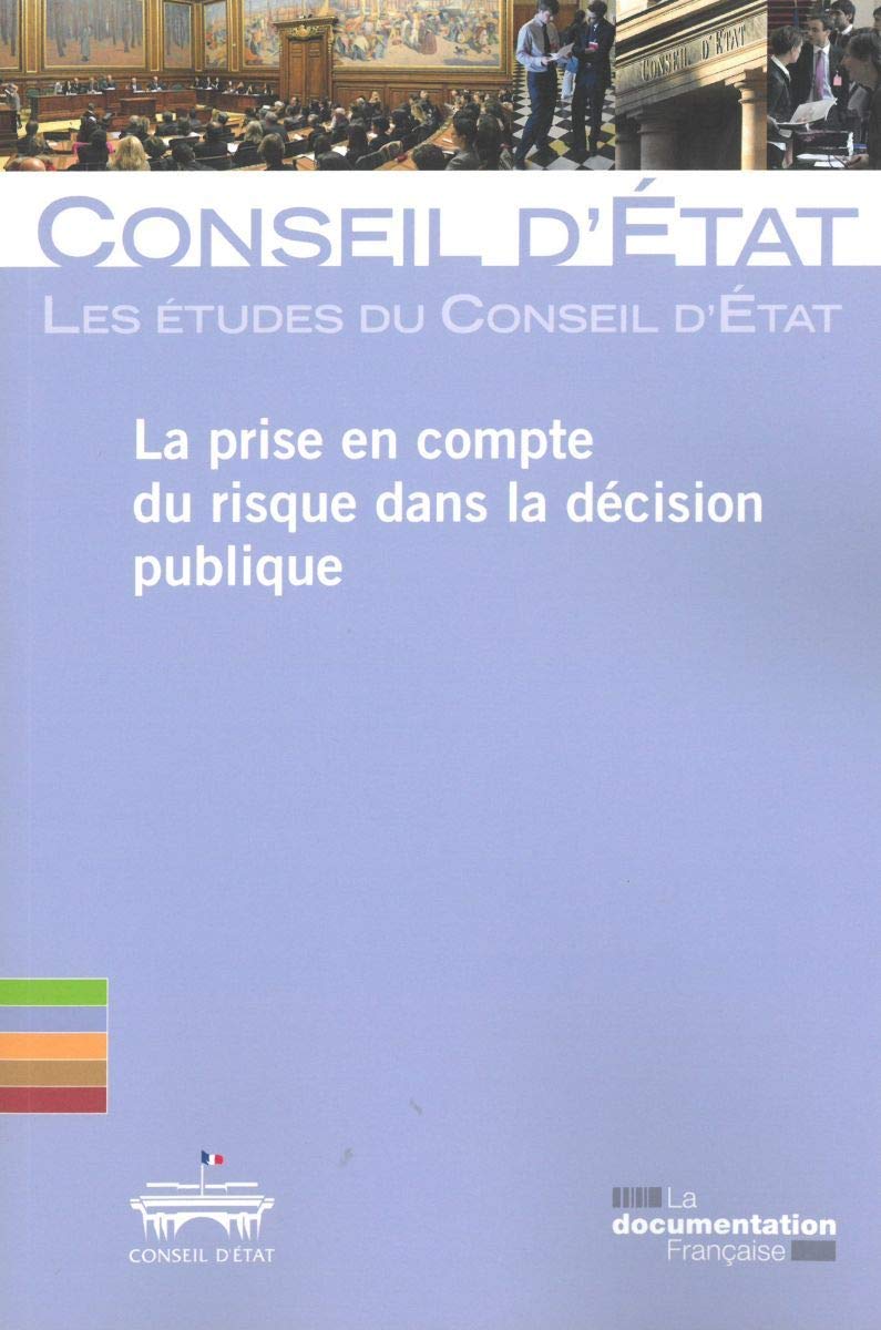 La prise en compte du risque dans la décision publique: Pour une action publique plus audacieuse Law