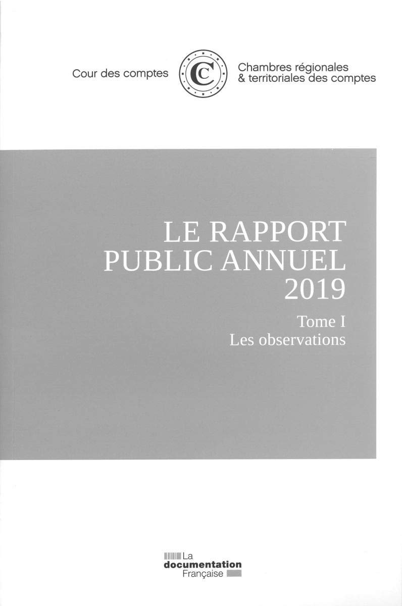Le rapport public annuel 2019 de la cour des comptes: 4 volumes : Tome 1, Les observations ; Tome 2, Le suivi des recommandations ; Tome 3, ... Cour de discipline budgétaire et financière Books