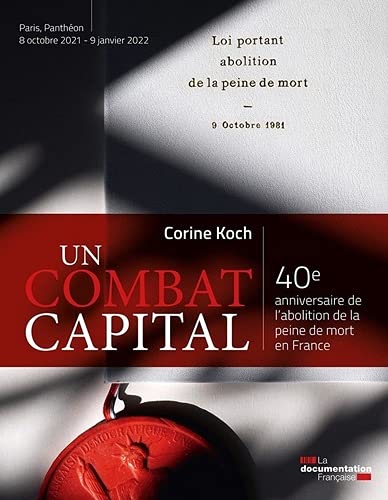 Un combat capital : 40e anniversaire de l'abolition de la peine de mort en France : exposition, Paris, Panthéon, du 8 octobre 2021 au 9 janvier 2022 Film, Art & Culture