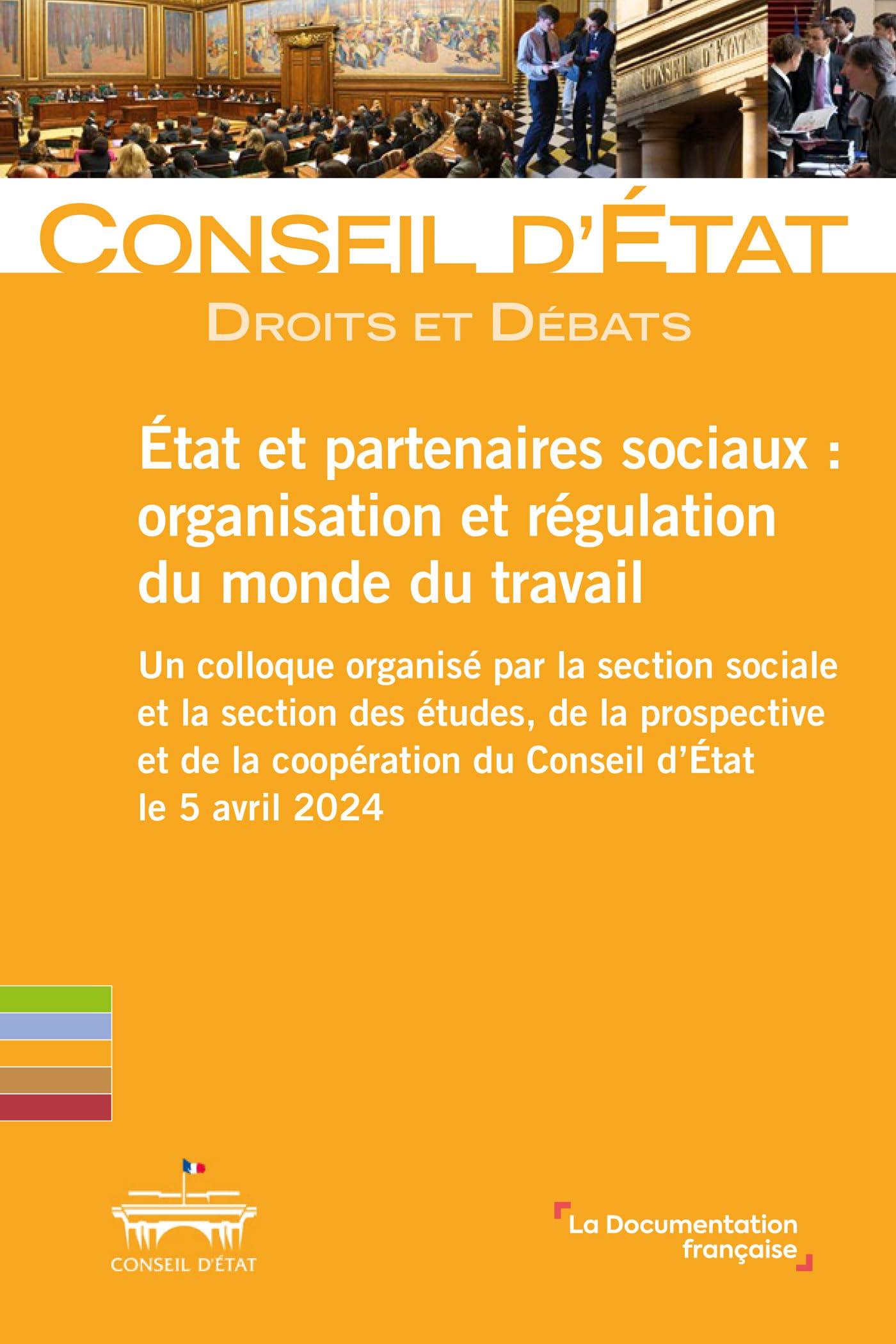 Etat et partenaires sociaux : organisation et régulation du monde du travail: Un colloque organisé par la section sociale et la section des études, de ... coopération du Conseil d’État le 5 avril 2024 book