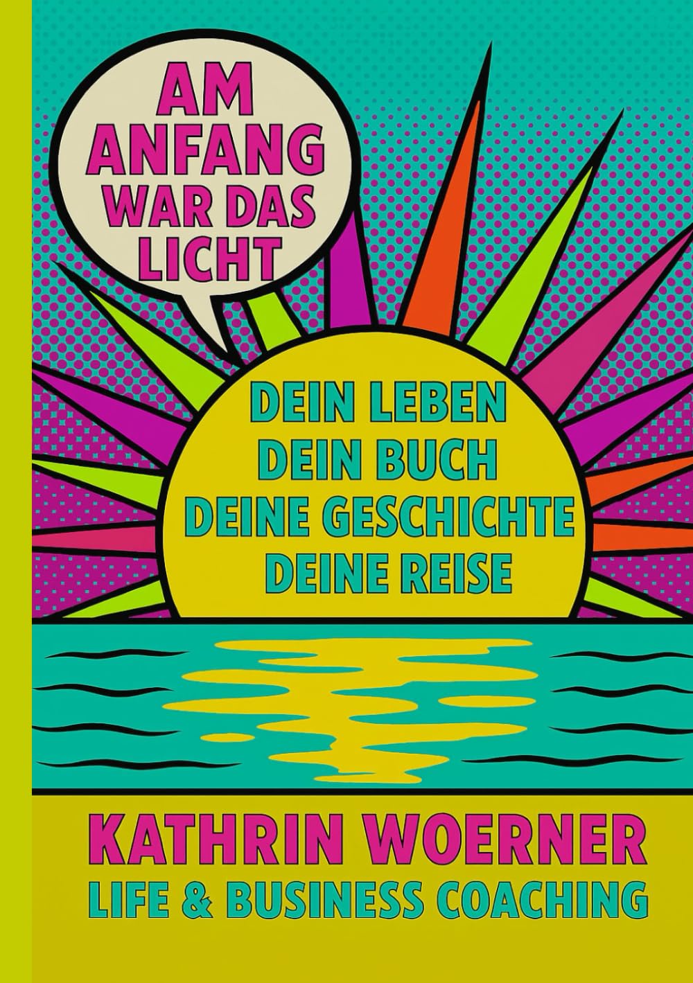 AM ANFANG WAR DAS LICHT: Dein Coaching-Buch für Selbstreflexion, Kreativität und Gestalten in Eigenverantwortung. Psychology