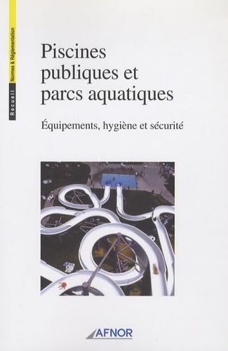 Piscines publiques et parcs aquatiques: Equipements, hygiène et sécurité book