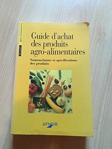 Guide d'achat des produits agro-alimentaires. nomencaltures & specification prod book