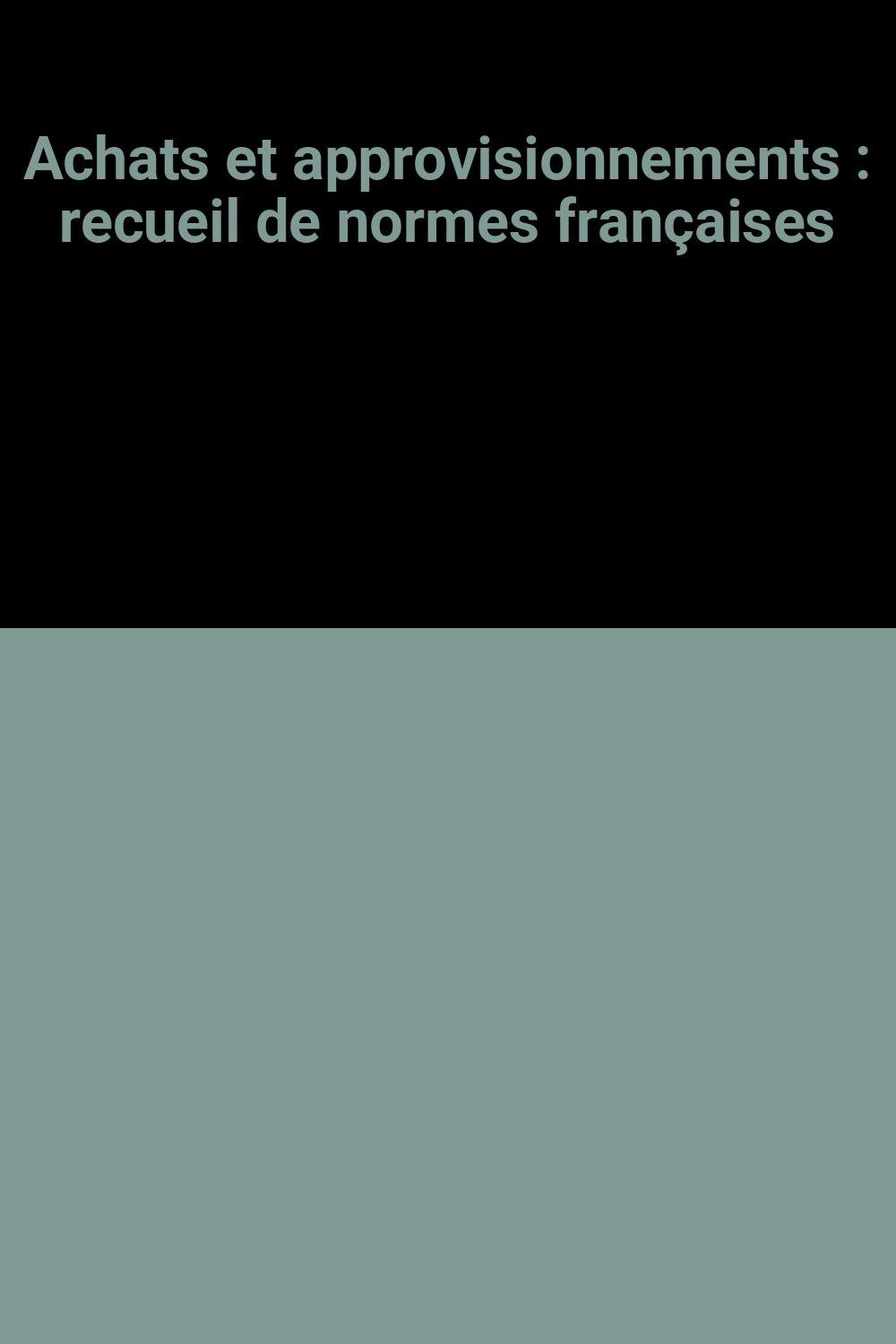 Achats et approvisionnements : recueil de normes françaises book