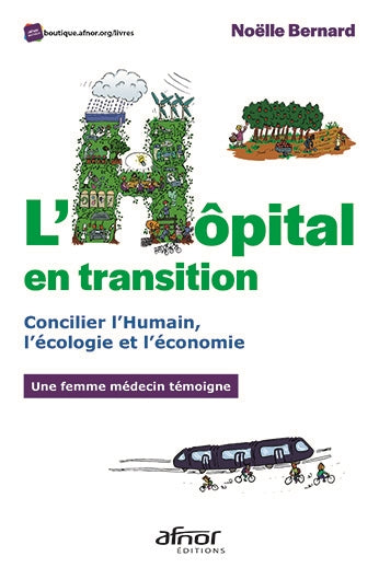 L'hôpital en transition : concilier l'humain, l'écologie et l'économie : une femme médecin témoigne book