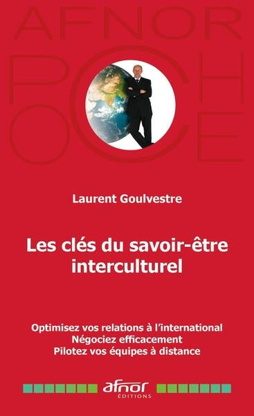 Les clés du savoir-être interculturel : optimisez vos relations à l'international, négociez efficacement, pilotez vos équipes à distance Business, Finance & Career