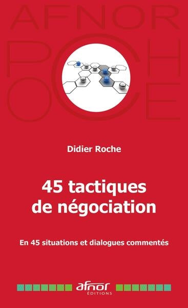 45 tactiques de négociation : en 45 situations et dialogues commentés Business, Finance & Career
