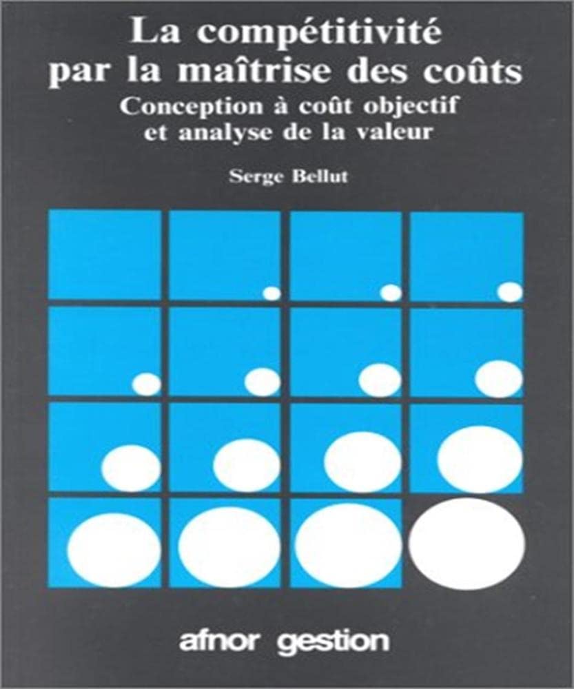 La compétitivité par la maîtrise des coûts : conception à coût objectif et analyse de la valeur book