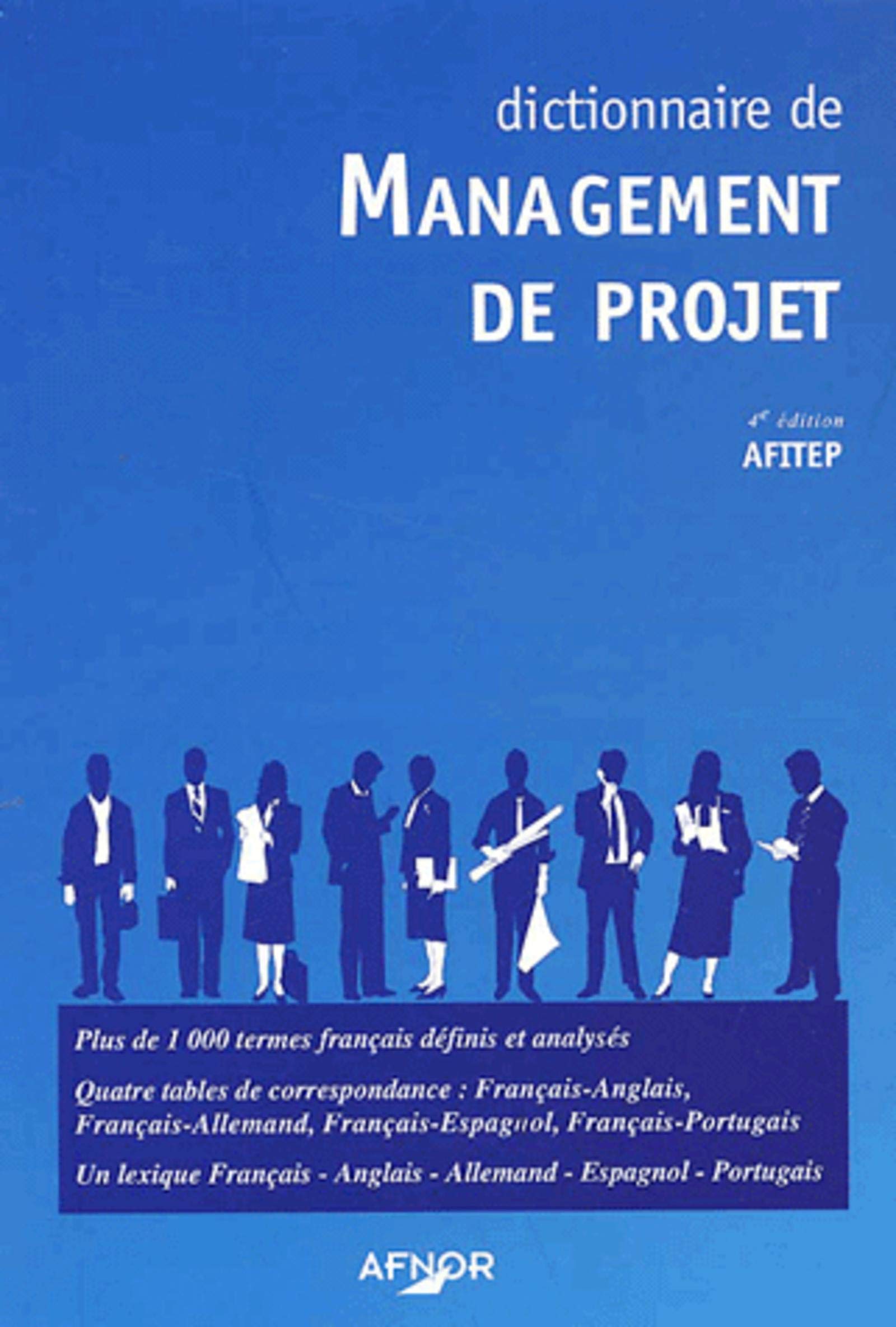 Dictionnaire de management de projet: plus de 1000 termes français définis et analysés, quatre tables de correspondance français-anglais, français-allemand, français-e Business, Finance & Career