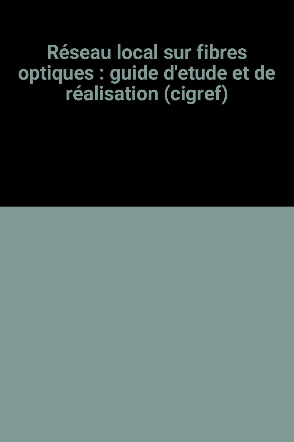 Réseau local sur fibres optiques : guide d'étude et de réalisation book