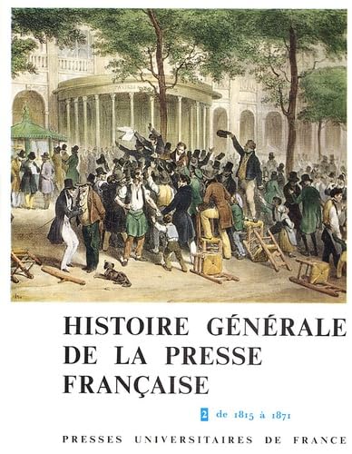 Histoire générale de la presse française. Vol. 2. De 1815 à 1870 book