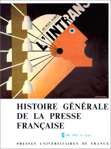 Histoire générale de la presse française. Vol. 3. De 1871 à 1940 book