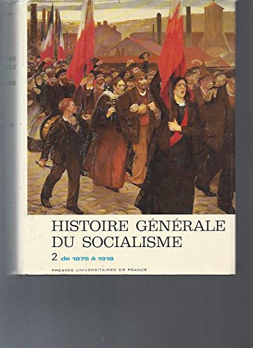 Histoire générale du socialisme. Vol. 2. De 1875 à 1918 book