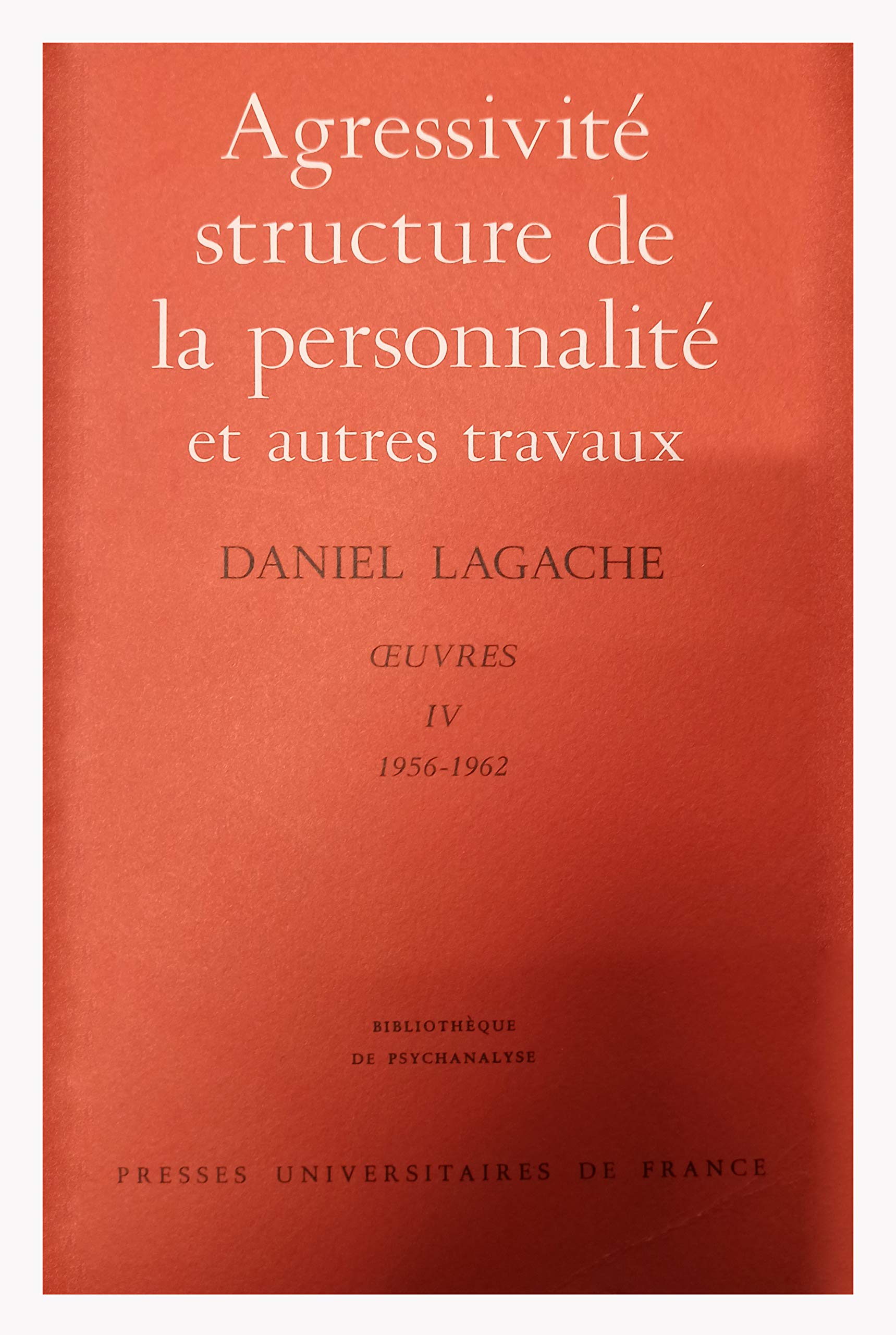Oeuvres. Vol. 4. Agressivité, structure de la personnalité et autres travaux (1956-1962) Psychology