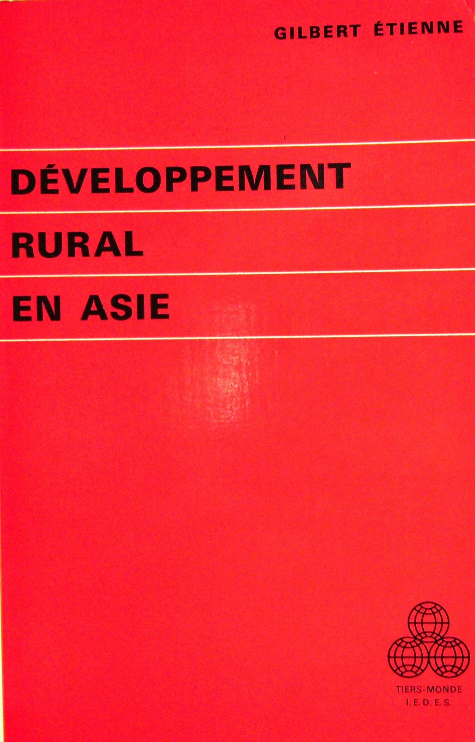 Développement rural en Asie : les hommes, le grain et l'outil Books